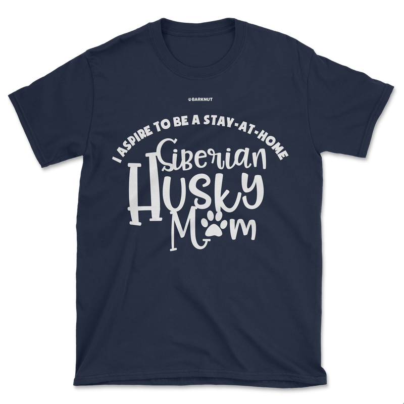 Load image into Gallery viewer, I Aspire To Be A Stay-At-Home Siberian Husky Mom Shirt (Men&#39;s/Unisex)
