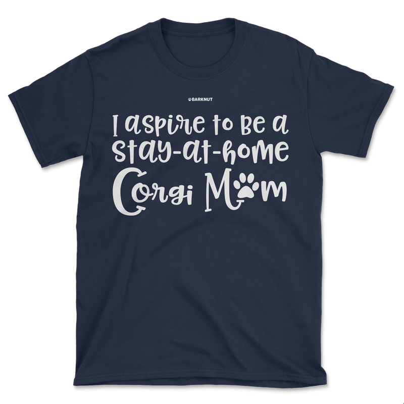 Load image into Gallery viewer, I Aspire To Be Stay At Home Corgi Mom Shirt (Men&#39;s/Unisex)
