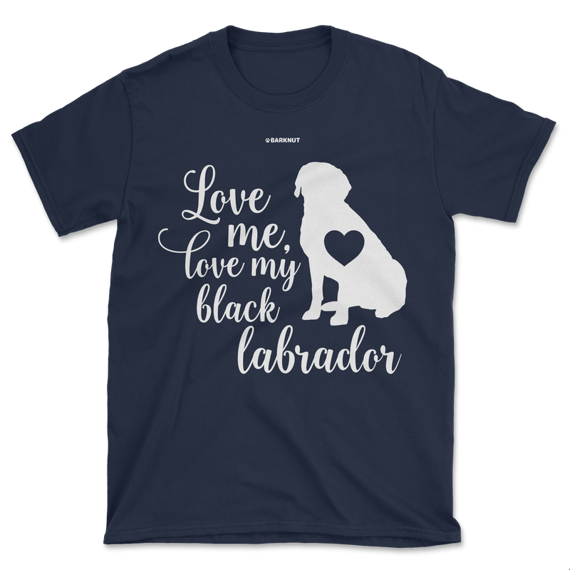 Load image into Gallery viewer, Love Me Love My Black Labrador Shirt (Men&#39;s/Unisex)
