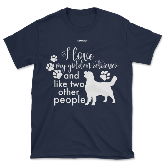 I Love My Golden Retriever And Like Two Other People Shirt (Men's/Unisex)