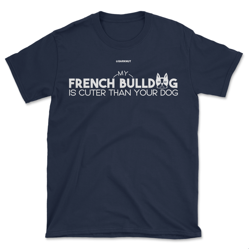 Load image into Gallery viewer, My French Bulldog Is Cuter Than Your Dog Shirt (Men&#39;s/Unisex)
