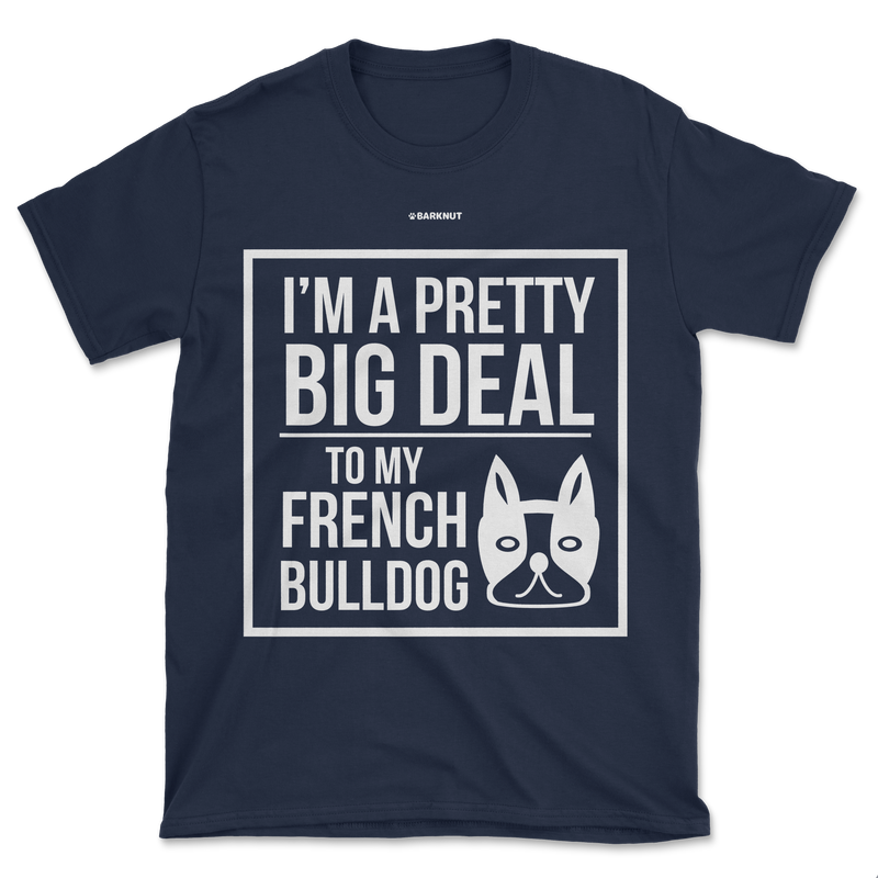 Load image into Gallery viewer, French Bulldog Big Deal Shirt (Men&#39;s/Unisex)
