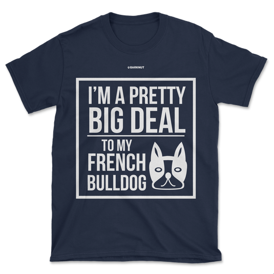 French Bulldog Big Deal Shirt (Men's/Unisex)