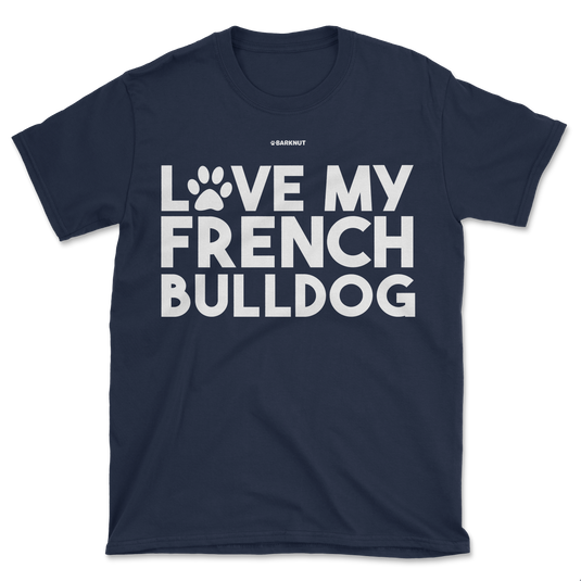 Love My French Bulldog Shirt (Men's/Unisex)