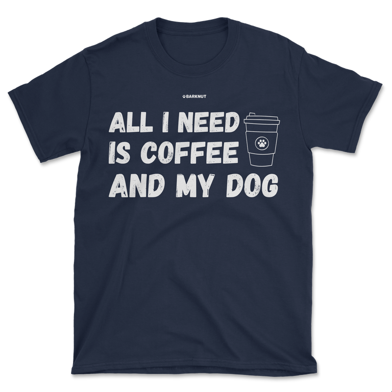 Load image into Gallery viewer, All I Need Is Coffee And My Dog Shirt (Men&#39;s/Unisex)
