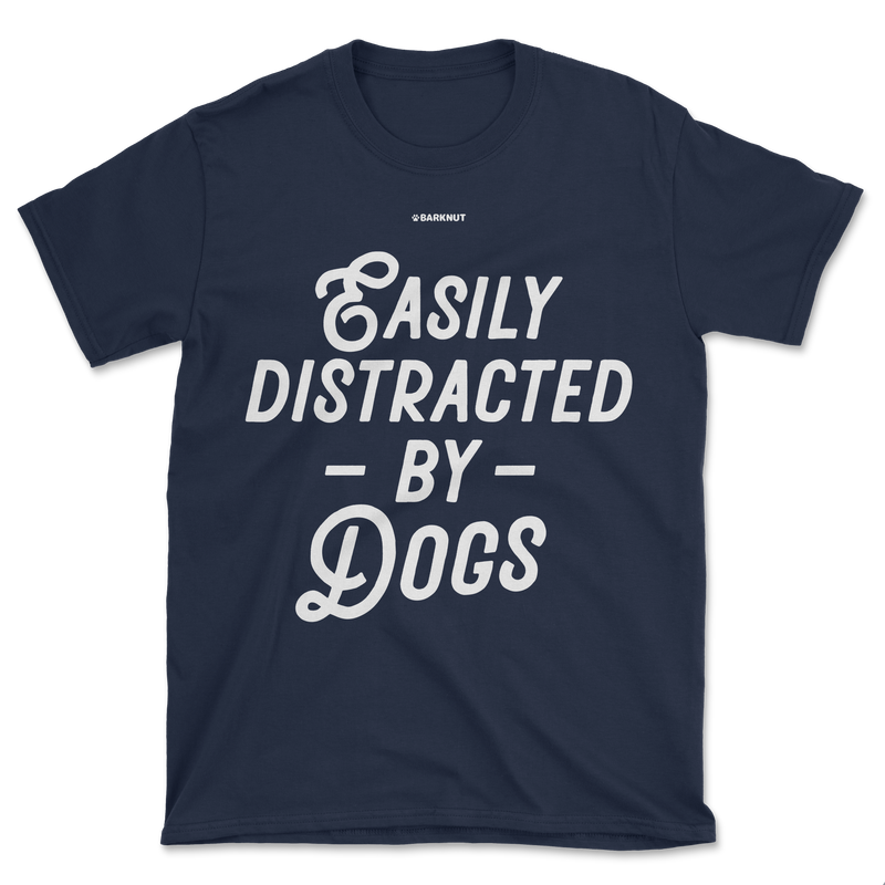 Load image into Gallery viewer, Easily Distracted by Dogs Shirt (Men&#39;s/Unisex)
