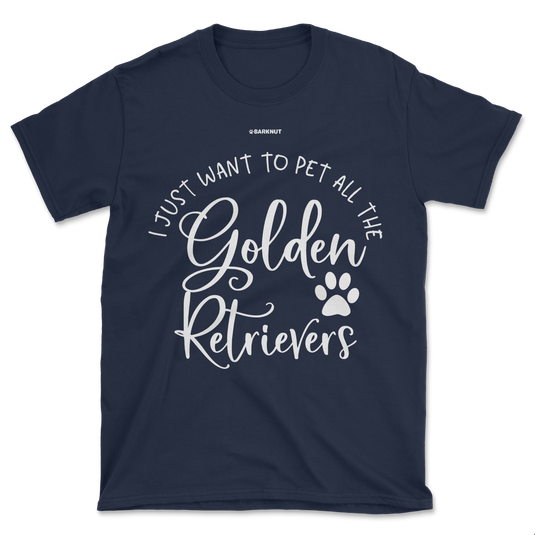 I Just Want To Pet All The Golden Retrievers Shirt (Men's/Unisex)