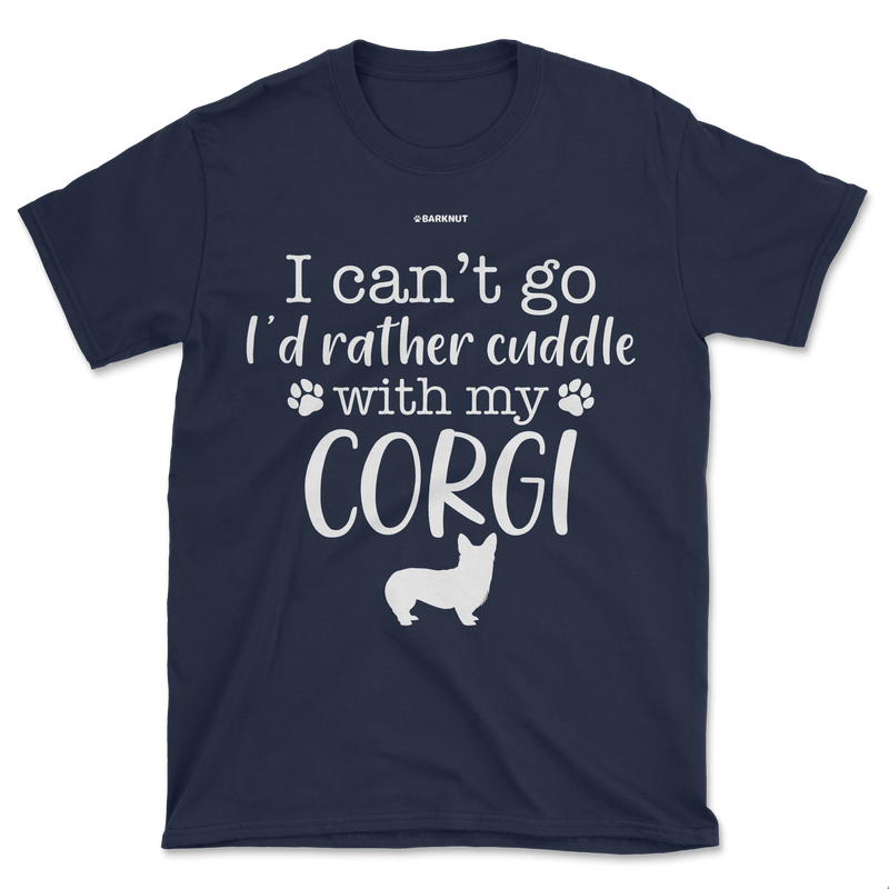 Load image into Gallery viewer, I Can&#39;t Go I&#39;d Rather Cuddle With My Corgi Shirt (Men&#39;s/Unisex)
