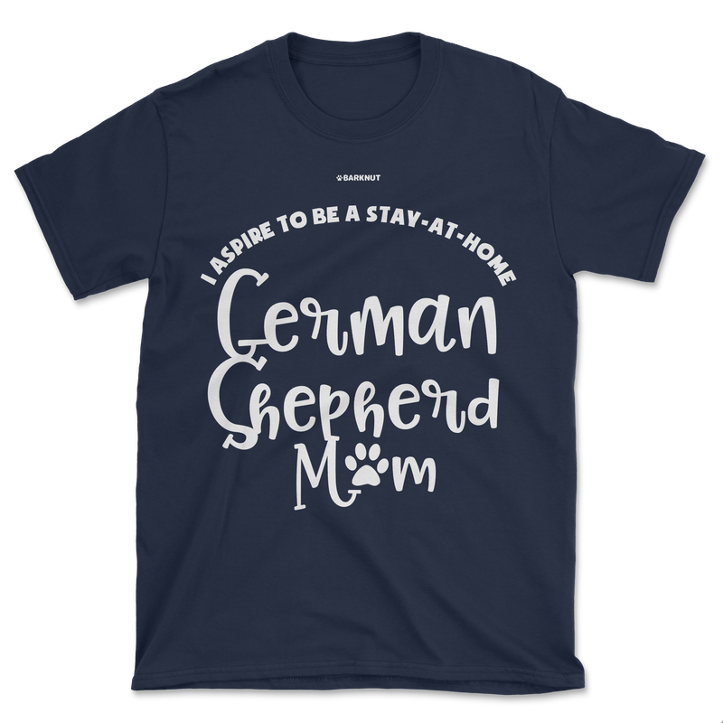 Load image into Gallery viewer, I Aspire To Be a Stay At Home German Shepherd Mom Shirt (Men&#39;s/Unisex)
