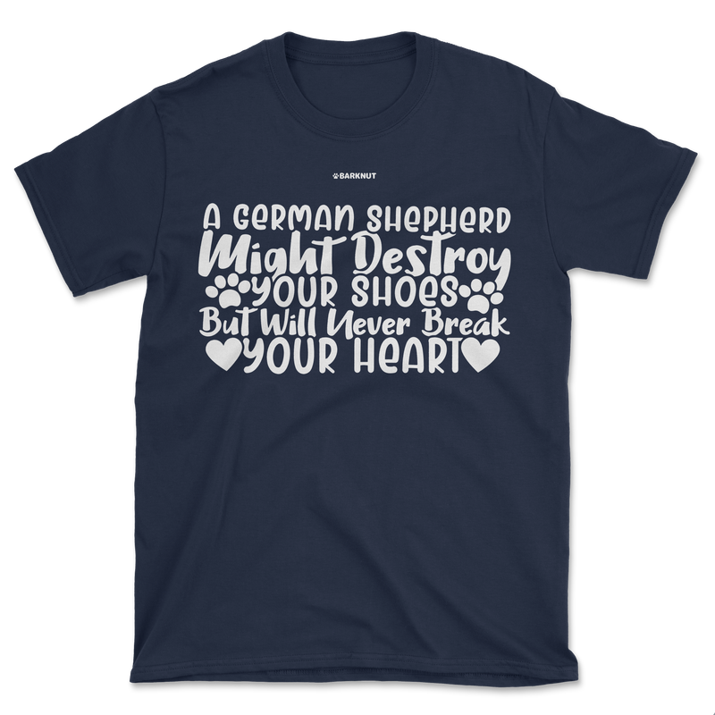 Load image into Gallery viewer, A German Shepherd Might Destroy Your Shoes but Will Never Break Your Heart Shirt (Men&#39;s/Unisex)
