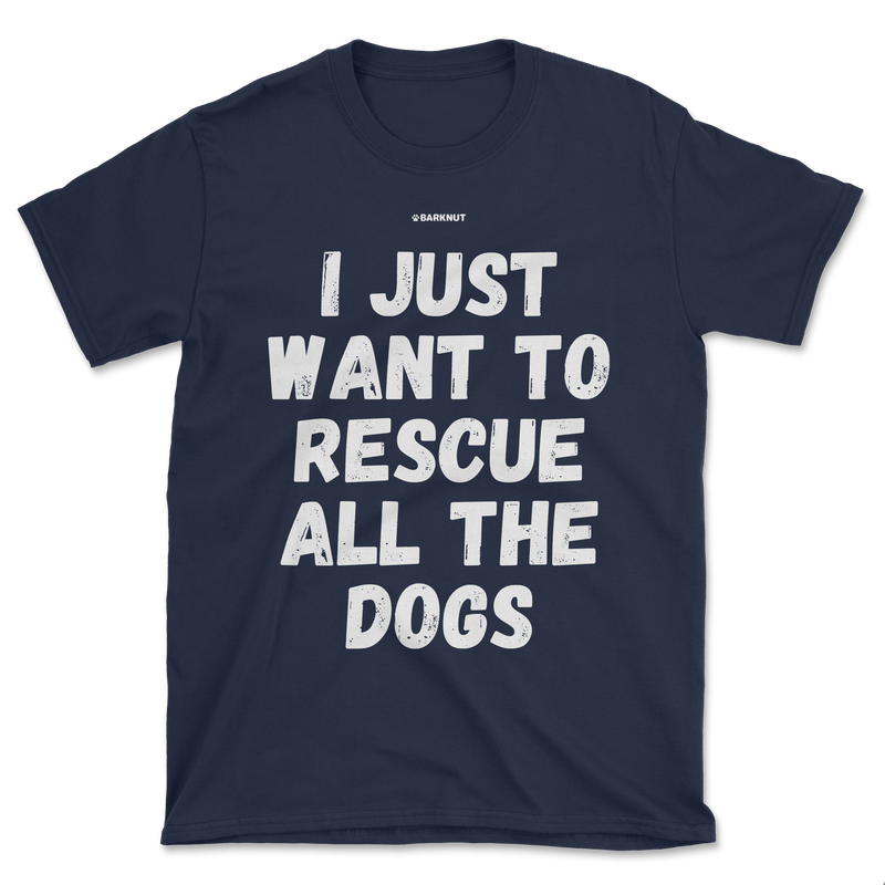 Load image into Gallery viewer, I Just Wan&#39;t To Rescue All The Dog Shirt (Men&#39;s/Unisex)
