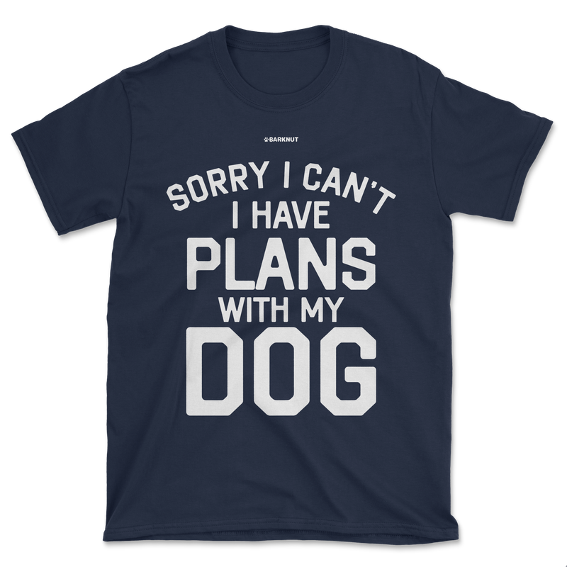 Load image into Gallery viewer, Sorry I Can’t I Have Plans With My Dog Shirt (Men&#39;s/Unisex)
