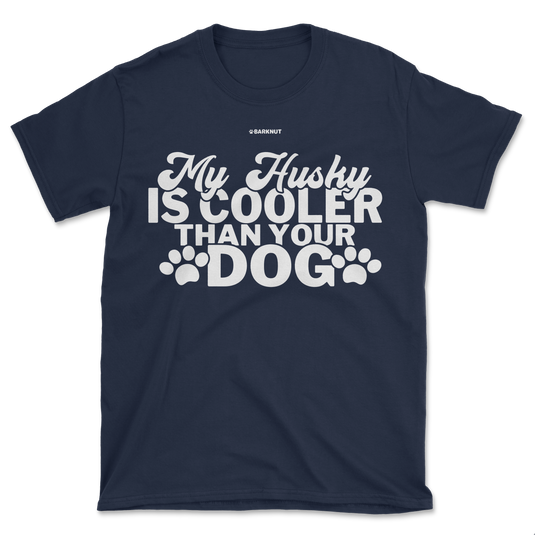 My Husky Is Cooler Than Your Dog Shirt (Men's/Unisex)