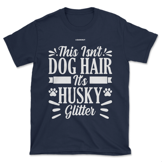 This Isn't Dog Hair It's Husky Glitter Paws Shirt (Men's/Unisex)