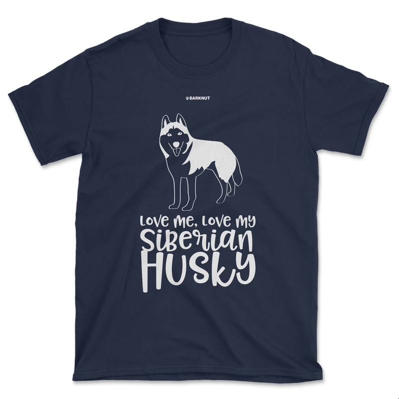 Load image into Gallery viewer, Love Me Love My Siberian Husky Shirt (Men&#39;s/Unisex)
