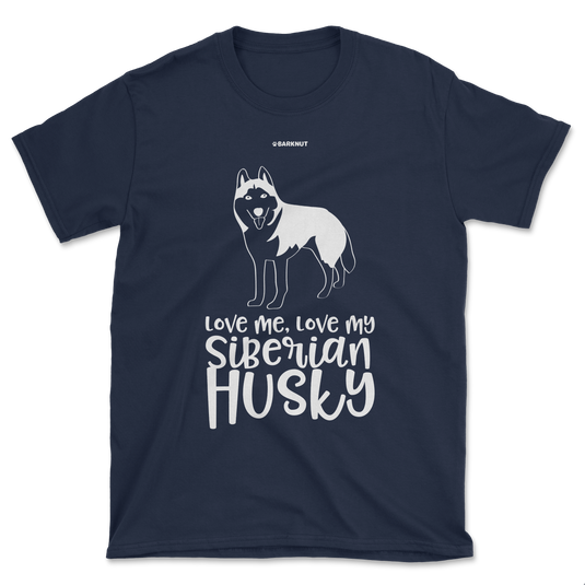 Love Me Love My Siberian Husky Shirt (Men's/Unisex)