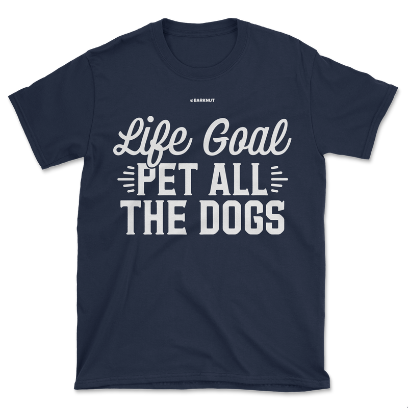 Load image into Gallery viewer, Life Goal Pet All The Dogs Shirt (Men&#39;s/Unisex)
