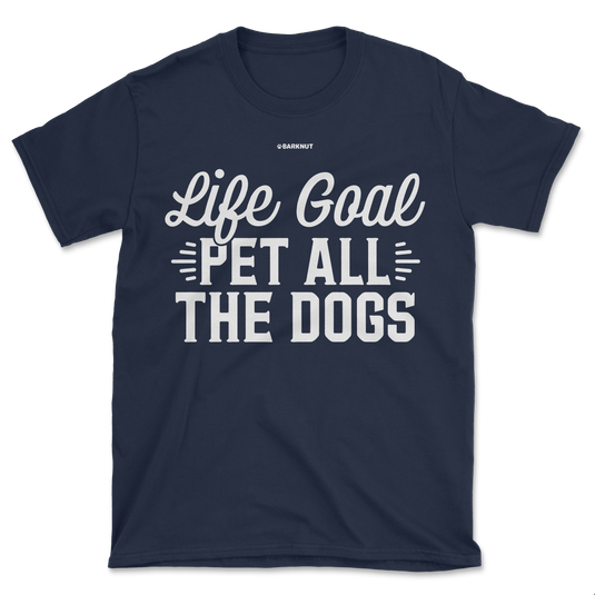 Life Goal Pet All The Dogs Shirt (Men's/Unisex)