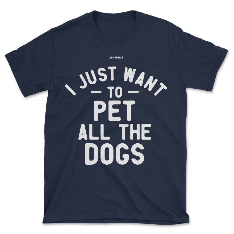 Load image into Gallery viewer, I Just Want To Pet All The Dogs Shirt (Men&#39;s/Unisex)
