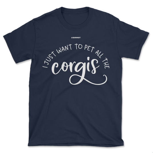 I Just Want To Pet All The Corgis Shirt (Men's/Unisex)