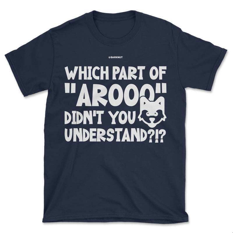 Load image into Gallery viewer, Which Part Of Arooo Didn&#39;t You Understand?!? Shirt (Men&#39;s/Unisex)
