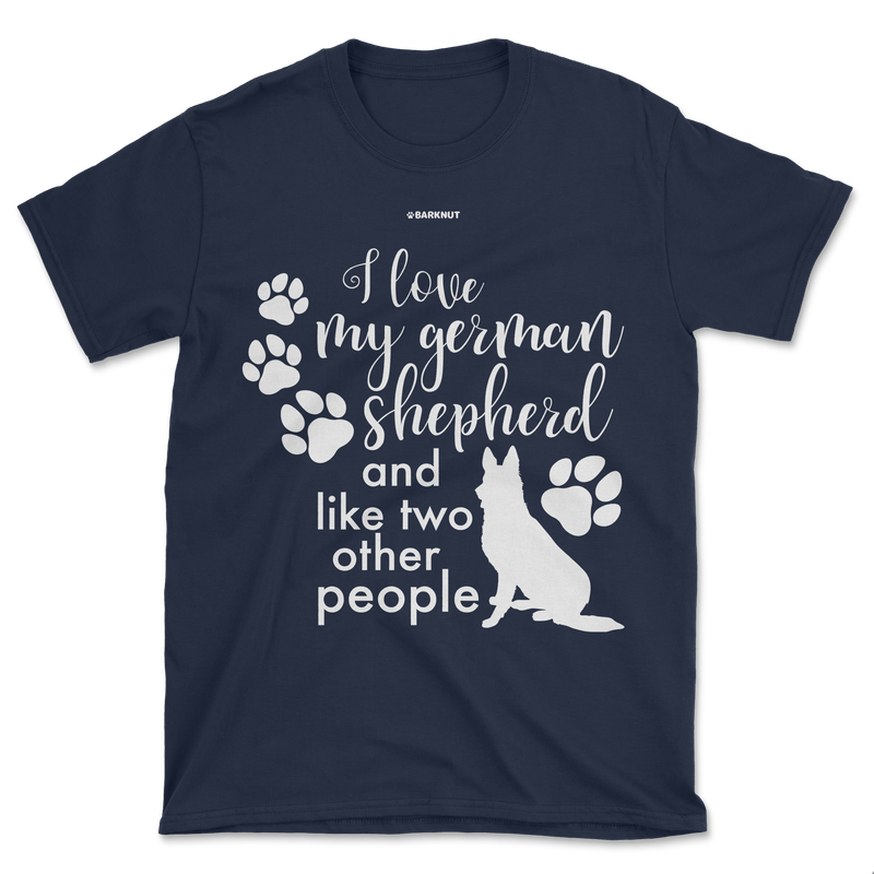 Load image into Gallery viewer, I Love My German Shepherd and Like Two Other People Shirt (Men&#39;s/Unisex)
