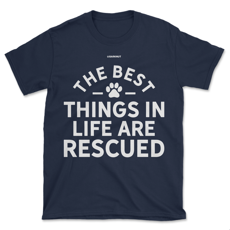 Load image into Gallery viewer, The Best Things In Life Are Rescued Shirt (Men&#39;s/Unisex)
