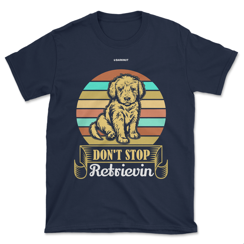 Load image into Gallery viewer, Don&#39;t Stop Retrievin Shirt (Men&#39;s/Unisex)
