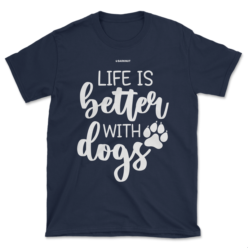 Load image into Gallery viewer, Life is Better With Dogs Shirt (Men&#39;s/Unisex)
