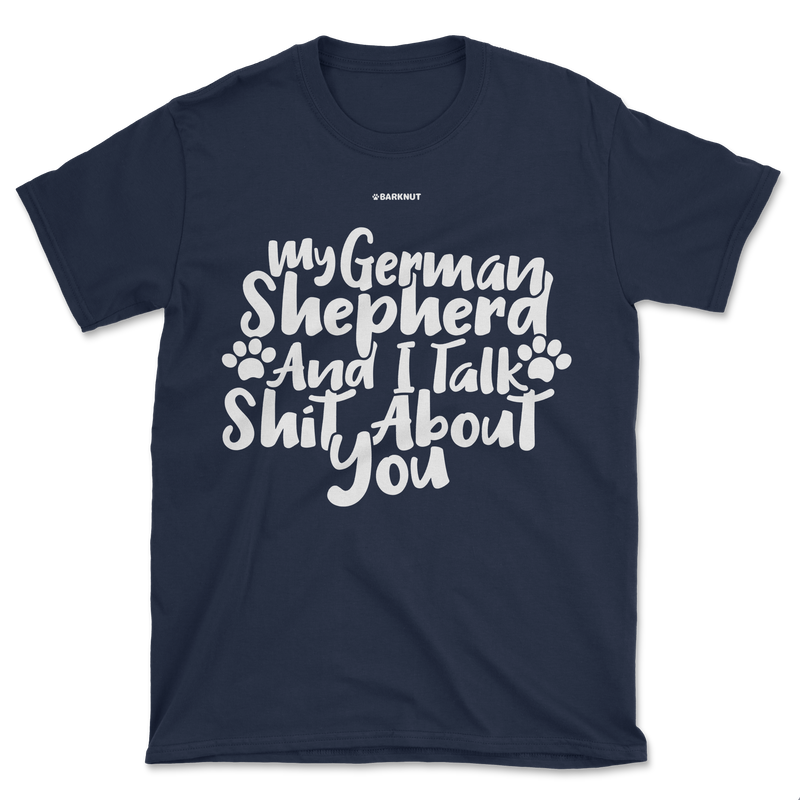 Load image into Gallery viewer, My German Shepherd And I talk Shit About You Shirt (Men&#39;s/Unisex)
