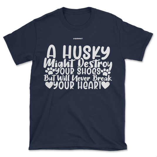 A Husky Will Never Break Your Heart Shirt (Men's/Unisex)