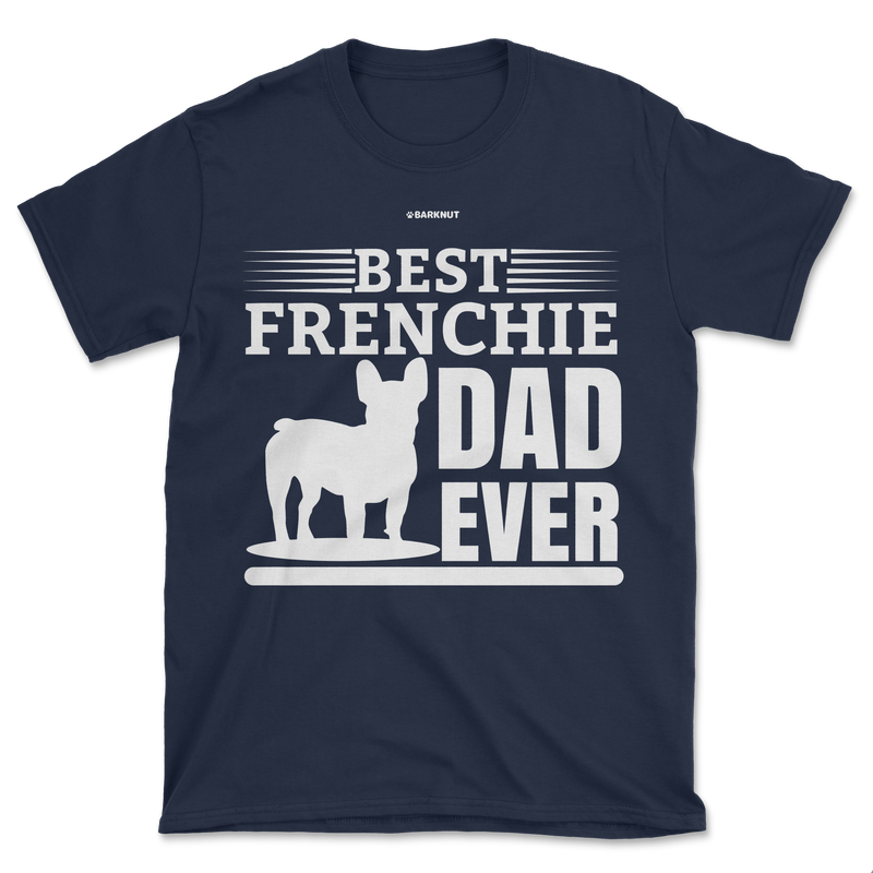 Load image into Gallery viewer, Best Frenchie Dad Ever Shirt (Men&#39;s/Unisex)
