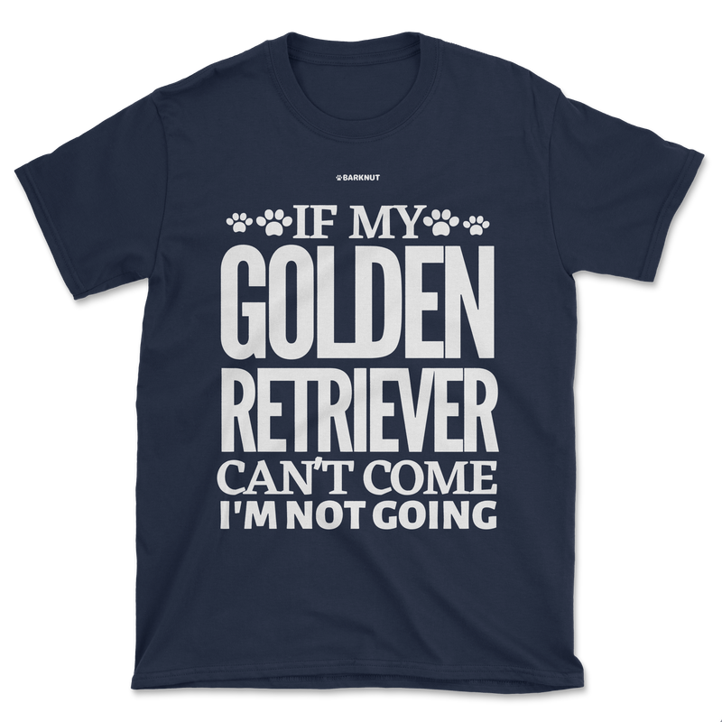 Load image into Gallery viewer, If My Golden Retriever Can&#39;t Come I&#39;m Not Going Shirt (Men&#39;s/Unisex)
