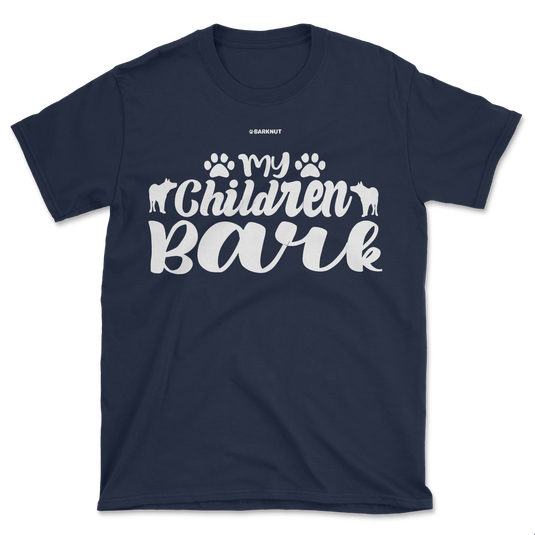 My Children Bark Shirt (Men's/Unisex)