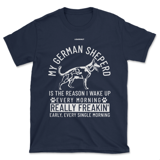 German Shepherd Wake Up Early Shirt (Men's/Unisex)