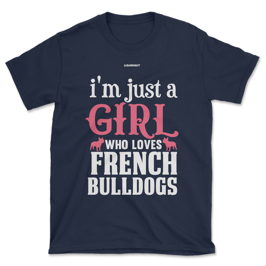 I'm Just A Girl Who Loves French Bulldogs Shirt (Men's/Unisex)