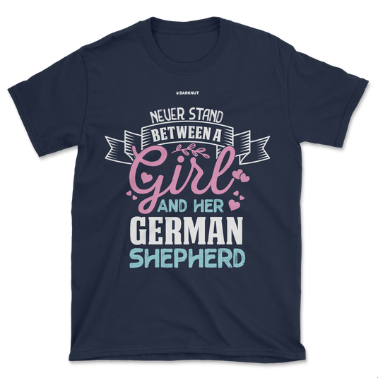 Never Stand Between A Girl And German Shepherd Shirt (Men's/Unisex)