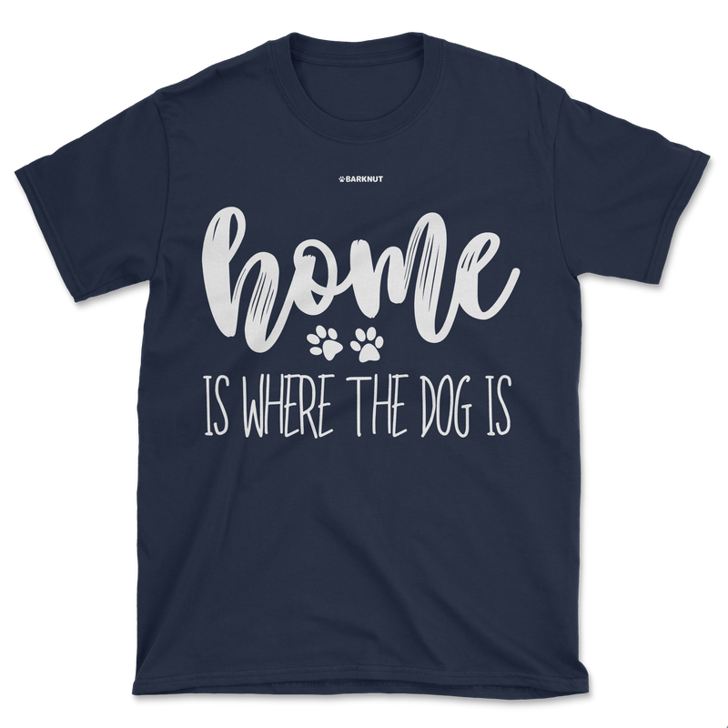 Load image into Gallery viewer, Home Is Where The Dog Is Shirt (Men&#39;s/Unisex)
