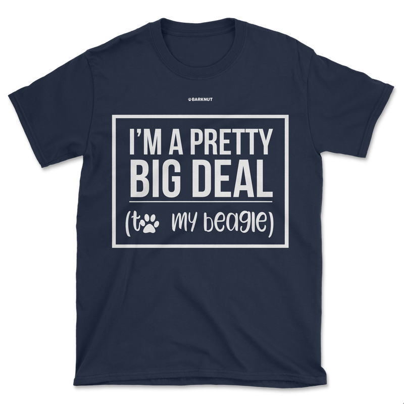 Load image into Gallery viewer, I&#39;m A Pretty Big Deal My Beagle Shirt (Men&#39;s/Unisex)
