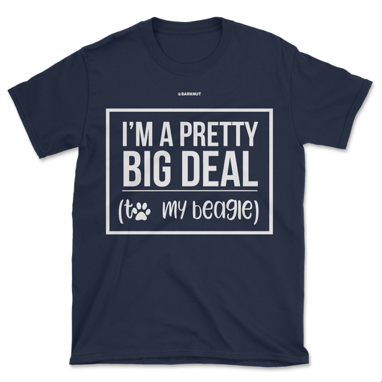 I'm A Pretty Big Deal My Beagle Shirt (Men's/Unisex)