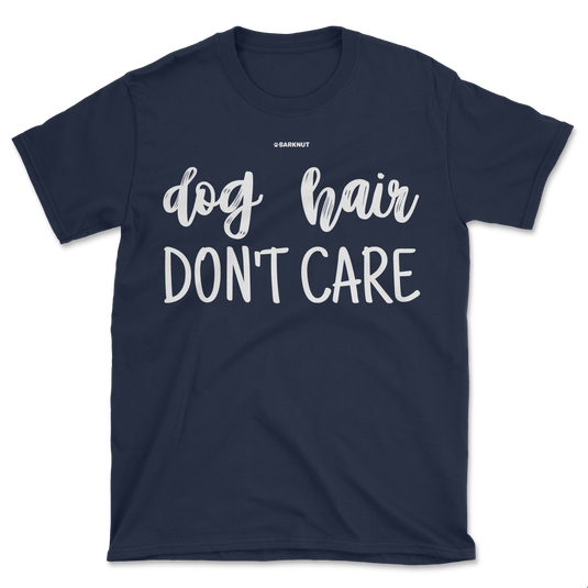 Dog Hair Don't Care Shirt (Men's/Unisex)