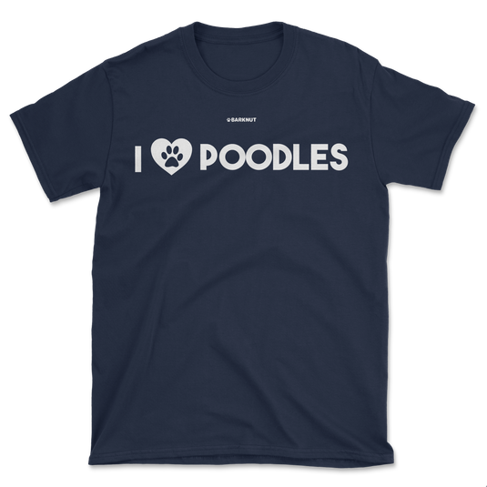 I Love Poodles Shirt (Men's/Unisex)