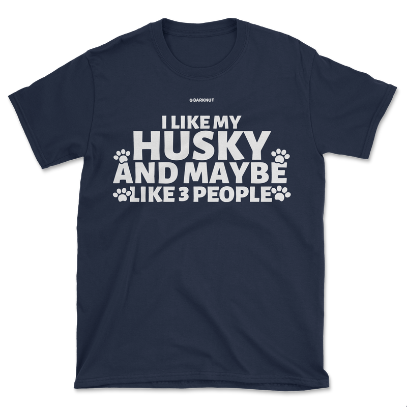 Load image into Gallery viewer, I Like My Husky And Maybe Like 3 People Shirt (Men&#39;s/Unisex)
