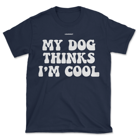 My Dog Thinks I’m Cool Shirt (Men's/Unisex)