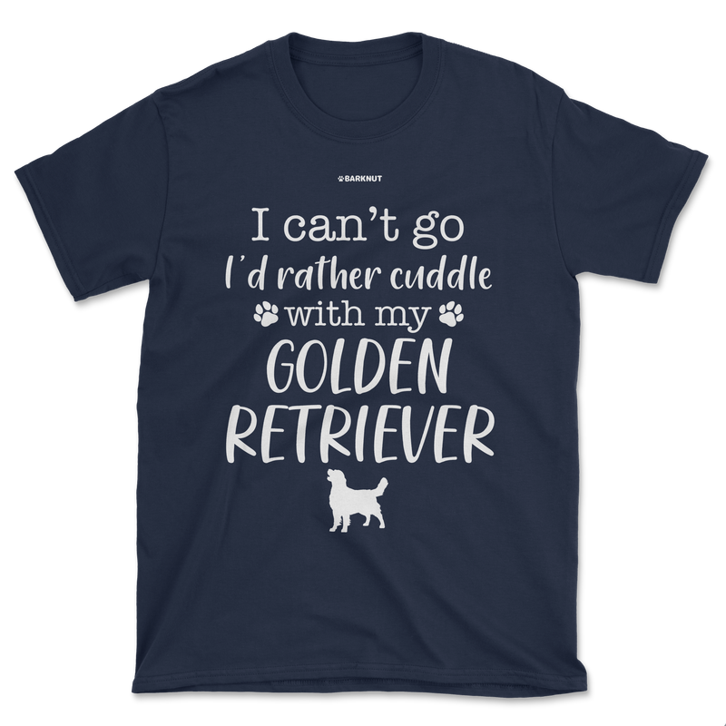 Load image into Gallery viewer, I Can&#39;t Go I&#39;d Rather Cuddle With My Golden Retriever Shirt (Men&#39;s/Unisex)
