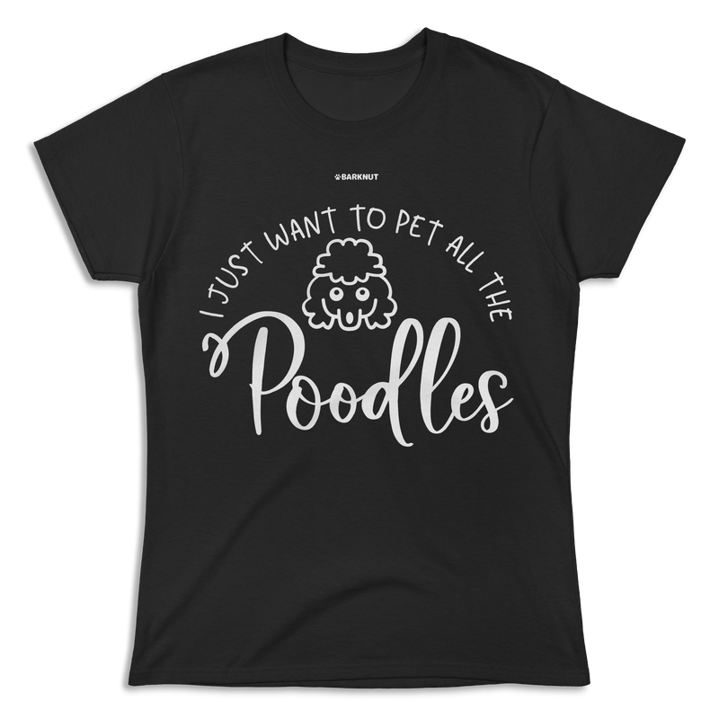 Load image into Gallery viewer, I Just Want To Pet All the Poodles Shirt (Women&#39;s)
