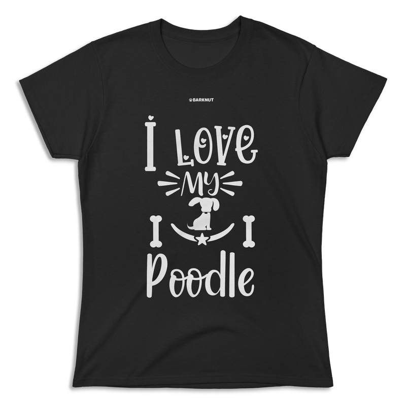 Load image into Gallery viewer, I Love My Poodle Shirt (Women&#39;s)
