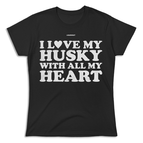 I Love My Husky With All My Heart Shirt (Women's)