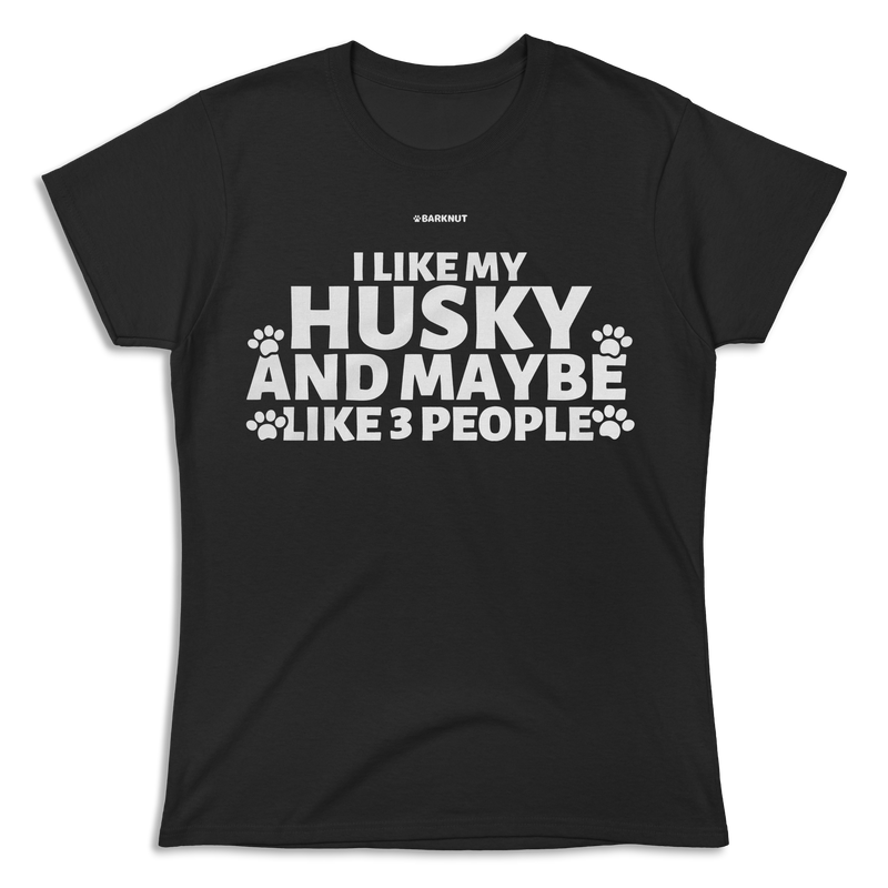 Load image into Gallery viewer, I Like My Husky And Maybe Like 3 People Shirt (Women&#39;s)
