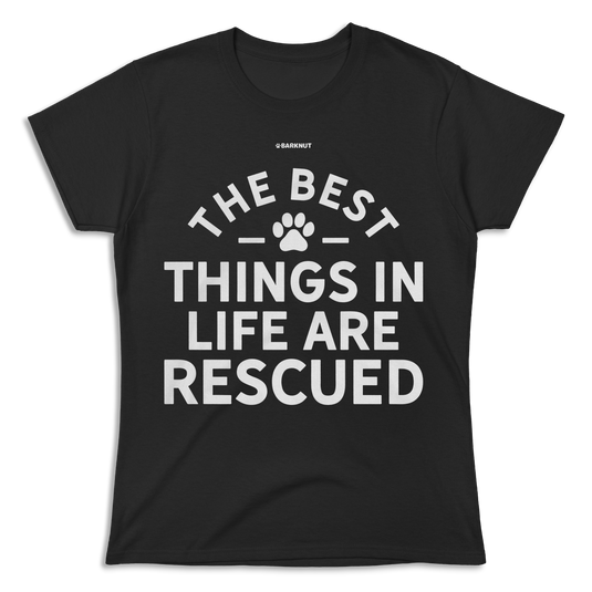 The Best Things In Life Are Rescued Shirt (Women's)